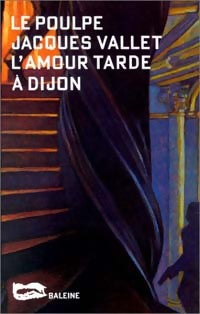 L'amour tarde à Dijon - Jacques Vallet - Le Poulpe - Livre
