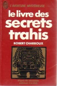 Le livre des secrets trahis - Robert Charroux - Aventure - Livre