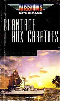 Chantage aux Caraïbes - Robert Travis - Missions Spéciales - Livre