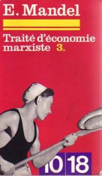 Traité d'économie marxiste Tome III - Ernest Mandel - 10-18 - Livre