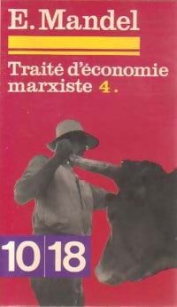 Traité d'économie marxiste Tome IV - Ernest Mandel - 10-18 - Livre