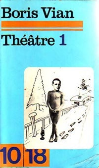 Théâtre Tome I - Boris Vian -  10-18 - Livre