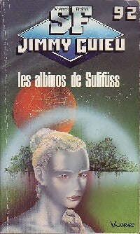 Les albinos de Sulifüss - Jimmy Guieu ; Richard Wolfram - Jimmy Guieu - Livre