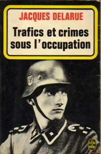 Trafics et crimes sous l'occupation - Jacques Delarue - Le Livre de Poche - Livre