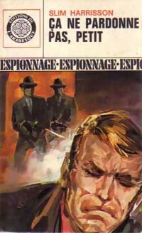 Ca ne pardonne pas, petit ! - Slim Harrisson - Espionnage - Livre