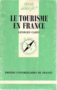 Le tourisme en France - Georges Cazes - Que sais-je - Livre