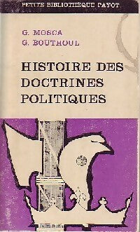 Histoire des doctrines politiques - Gaston Bouthoul ; G. Mosca - Petite bibliothèque - Livre