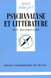 Psychanalyse et littérature - Jean Bellemin-Noël - Que sais-je - Livre