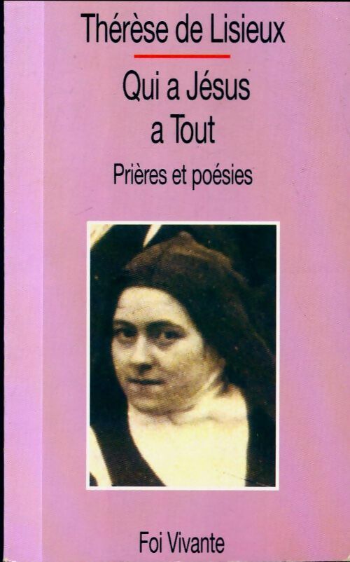 Qui a Jésus a tout - Sainte Thérèse De Lisieux - Foi vivante - Livre