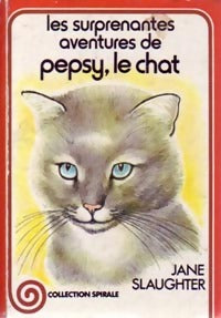 Les surprenantes aventures de Pepsy le chat - M. Jane Slaughter - Spirale - Livre
