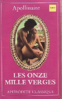 Les onze mille verges / Les exploits d'un jeune don Juan - Guillaume Apollinaire - Aphrodite Classique - Livre