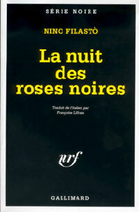 La nuit des roses noires - Nino Filasto - Série Noire - Livre