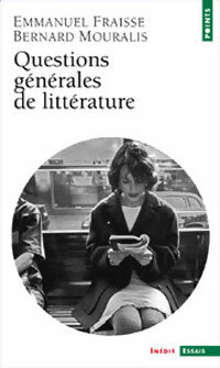 Questions générales de littérature - Emmanuel Fraisse ; Bernard Mouralis - Points Essais - Livre