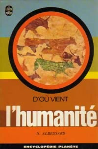 D'où vient l'humanité - N. Albessard - Le Livre de Poche - Livre
