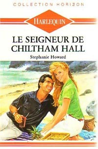 Le seigneur de Chiltham Hall - Stéphanie Howard - Horizon - Livre