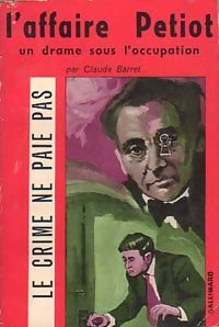 L'affaire Petiot : un drame sous l'occupation - Claude Barret - Le crime ne paie pas - Livre