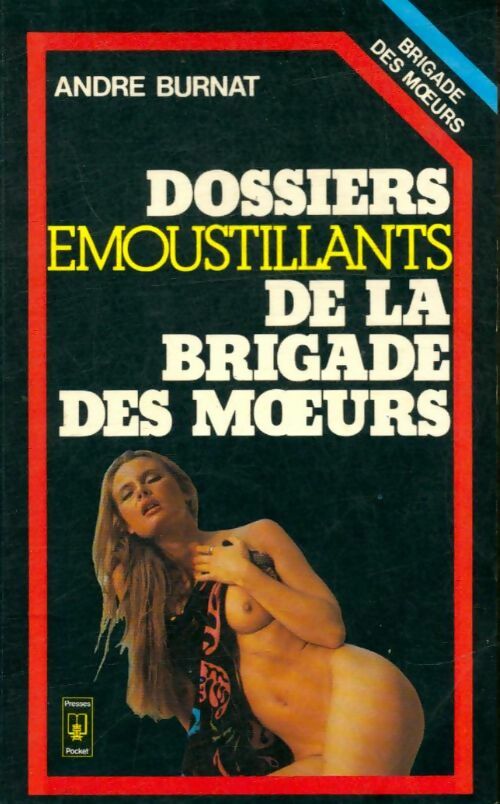 Dossiers émoustillants de la brigade des moeurs - André Burnat - Pocket - Livre