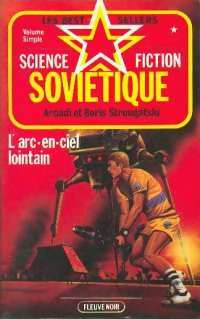 L'arc-en-ciel lointain - Arcadi Strougatski ; Boris Strougatski - Les Best-Sellers de la Science-Fiction - Livre