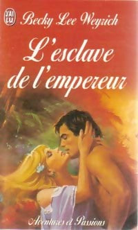L'esclave de l'empereur - Becky Lee Weyrich - J'ai Lu - Livre