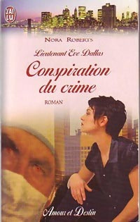Lieutenant Eve Dallas Tome VIII : Conspiration du crime - Nora Roberts - J'ai Lu - Livre