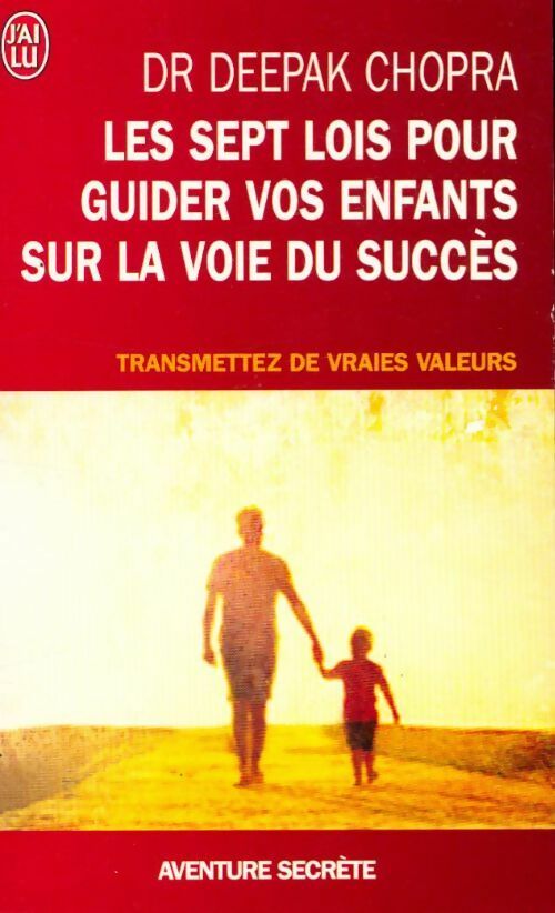 Les sept lois pour guider vos enfants sur la voie du succès - Deepak Chopra - J'ai Lu - Livre