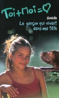 Toi + moi = Coeur Tome XII : Le garçon qui vivait dans ma tête - Gudule - Pocket jeunesse - Livre
