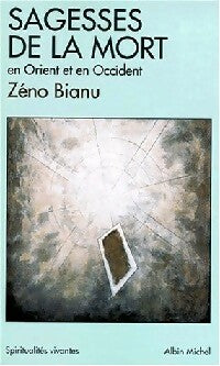Sagesses de la mort en Orient et en Occident - Zéno Bianu - Spiritualités Vivantes Poche - Livre