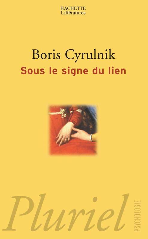 Sous le signe du lien - Boris Cyrulnik - Pluriel - Livre