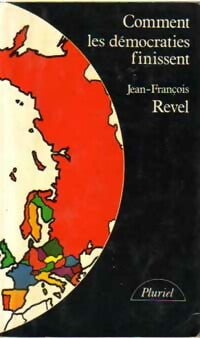 Comment les démocraties finissent - Jean-François Revel - Pluriel - Livre