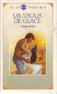 Un amour de glace - Peggy Webb - Club Passion - Livre