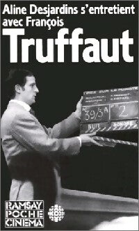 Aline Desjardins s'entretient avec François Truffaut - François Truffaut ; Aline Desjardins - Ramsay Poche Cinéma - Livre
