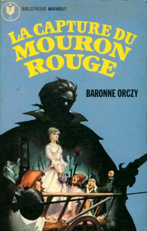 La capture du Mouron Rouge - Baronne Orczy - Bibliothèque Marabout - Livre