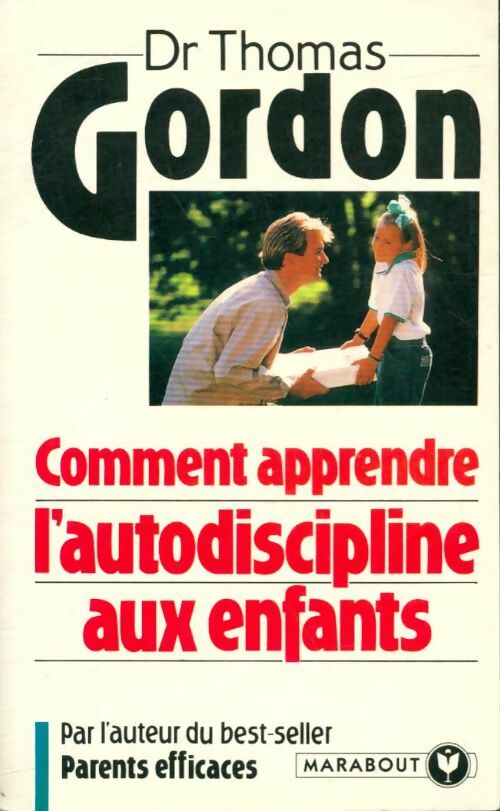 Comment apprendre l'auto-discipline aux enfants - Dr Thomas Gordon - Bibliothèque Marabout - Livre