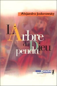 L'arbre du dieu pendu - Alexandro Jodorowsky - Suites Littérature - Livre
