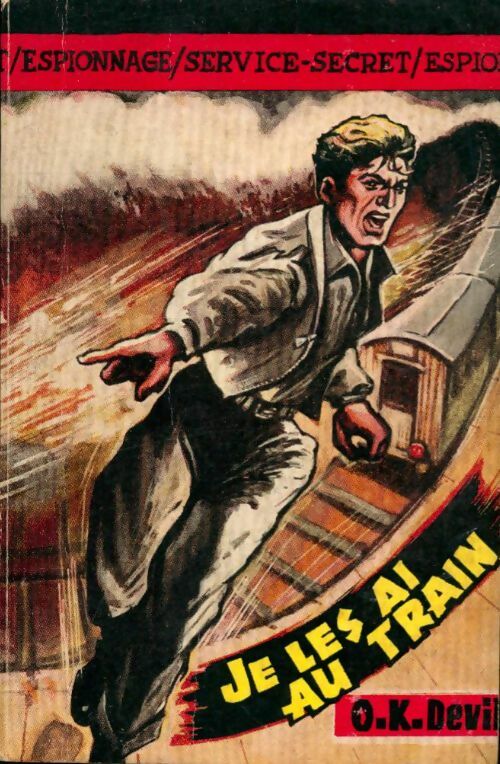 Je les ai au train - O.K. Devil - Service-Secret - Livre