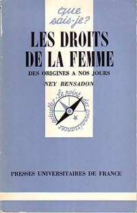 Les Droits de la femme des origines à nos jours - Ney Bensadon - Que sais-je - Livre