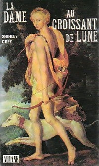 La dame au croissant de lune - Shirley Grey - Ariane - Livre