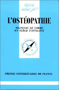 L'ostéopathie - François Le Corre ; Serge Toffaloni - Que sais-je - Livre