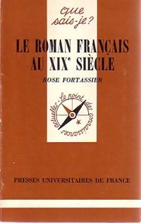 Le roman français au XIXe siècle - Rose Fortassier - Que sais-je - Livre