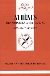 Athènes des origines à 338 avant J.-C. - Christian Bonnet - Que sais-je - Livre