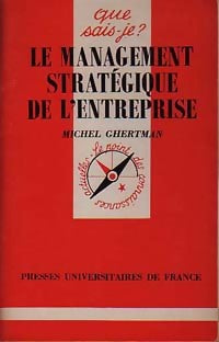 Le management stratégique de l'entreprise - Michel Ghertman - Que sais-je - Livre
