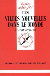 Les villes nouvelles dans le monde - Claude Chaline - Que sais-je - Livre