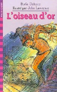 L'oiseau d'or - Berlie Doherty - Folio Cadet - Livre
