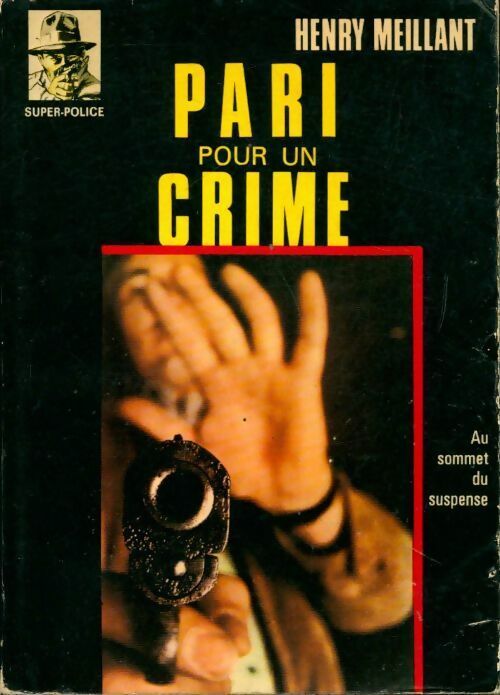 Pari pour un crime - Henry Meillant - Super-Police - Livre