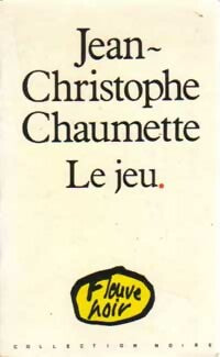Le jeu - Jean-Christophe Chaumette - Collection Noire - Livre