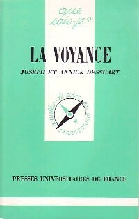 La voyance - Joseph Dessuart ; Annick Dessuart - Que sais-je - Livre