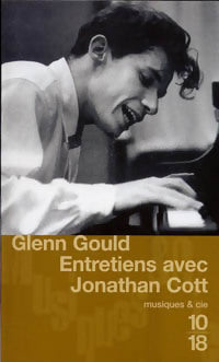 Entretiens avec Jonathan Cott - Glenn Gould - 10-18 - Livre