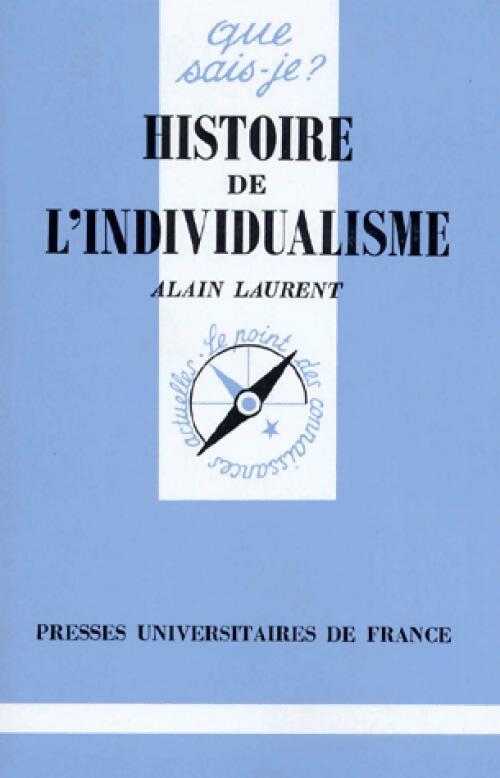 Histoire de l'individualisme - A. Laurent - Que sais-je - Livre