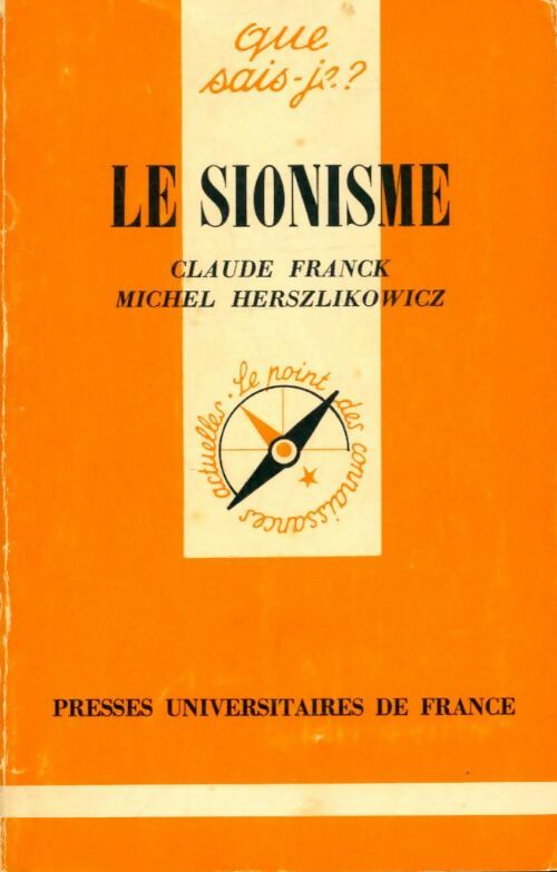 Le sionisme - C. Franck ; M. Herszlikowicz - Que sais-je - Livre