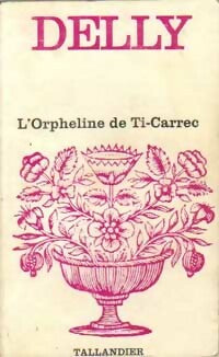 L'orpheline de Ti-Carrec - Delly - Floralies - Livre